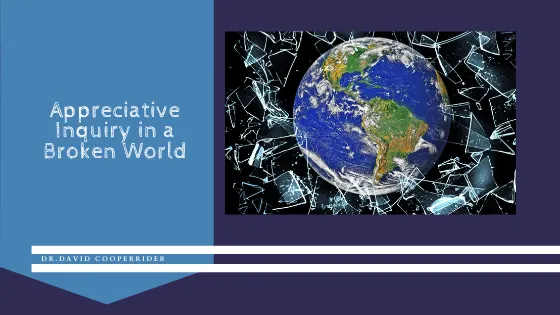 Appreciative Inquiry in a Broken World