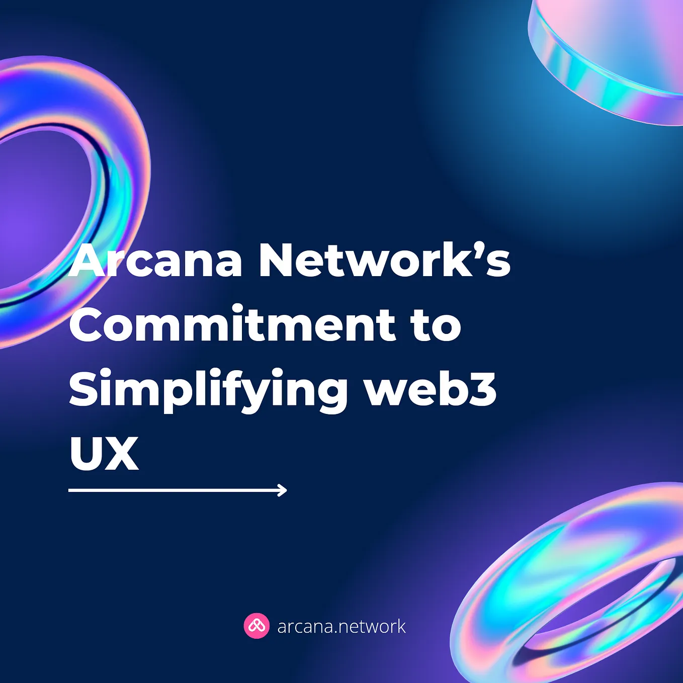 Arcana’s Commitment to Simplifying the User Experience in Web3