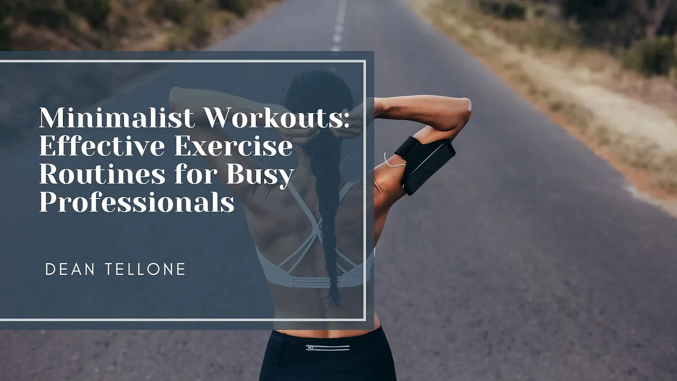 Minimalist Workouts: Effective Exercise Routines for Busy Professionals