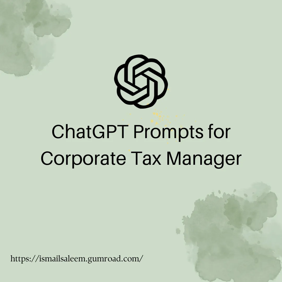 ChatGPT Prompts for Corporate Tax Managers: Streamlining Efficiency and Enhancing Compliance