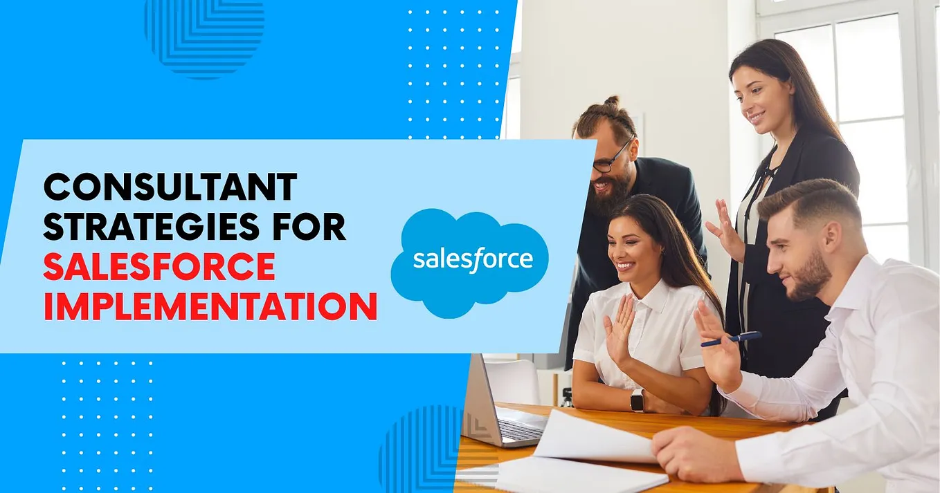 Consultant Strategies for Salesforce Implementation