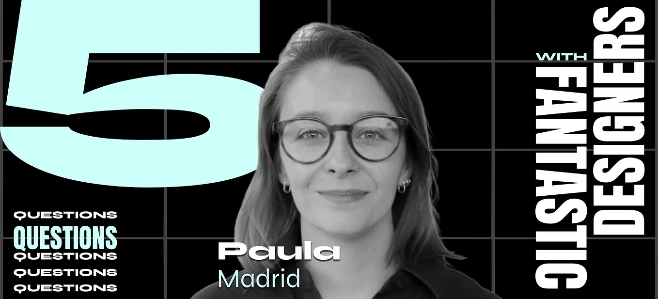 5 Questions With Fantastic Designers — with Paula Madrid