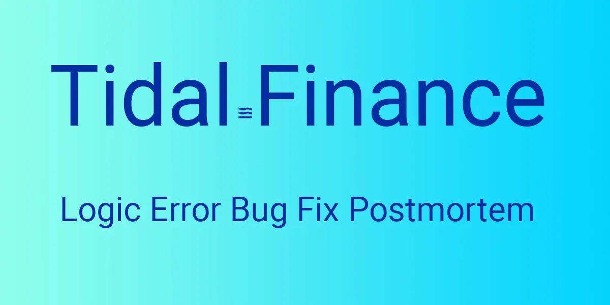 Tidal Finance Logic Error Bugfix Review