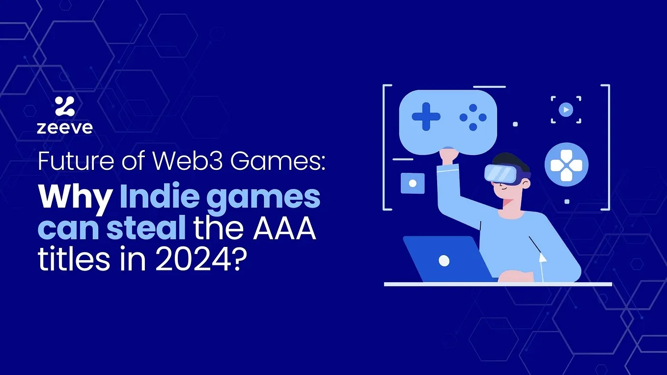 Future of Web3 Games: Why Indie games can steal the AAA titles in 2024?