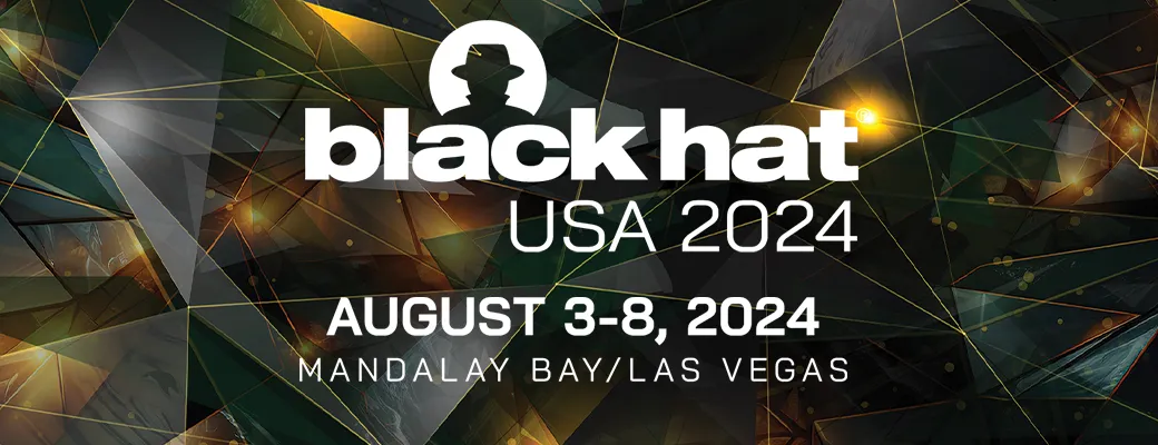 HACKER SUMMER CAMP 2024 GUIDES — Part Fourteen: Black Hat USA 2024