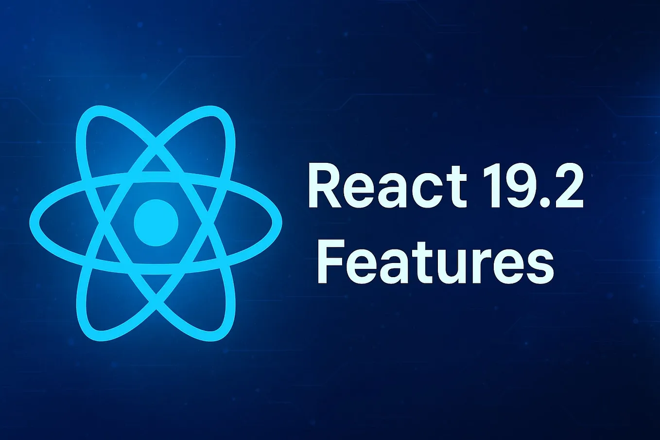 React 19.2: What’s New & How It Makes Your Apps Better?