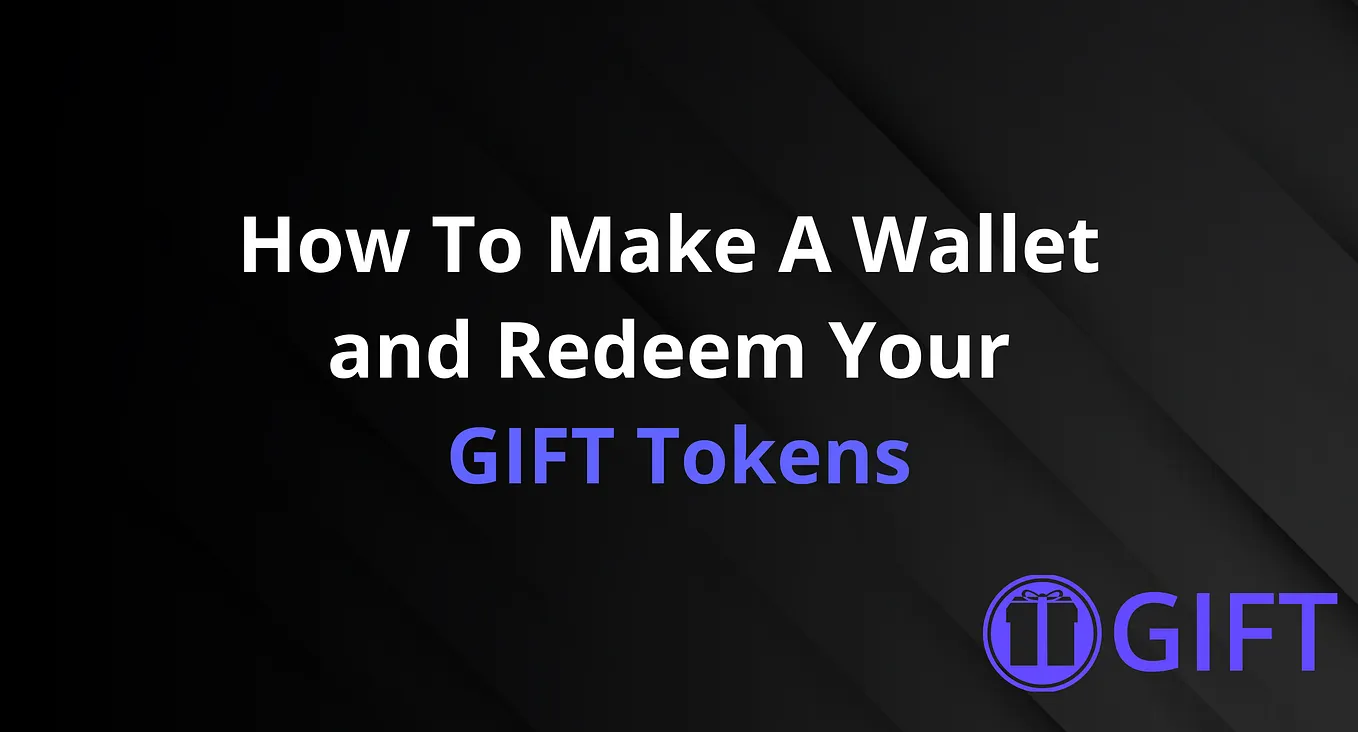 How To Make A Wallet And Redeem Your GIFT Tokens