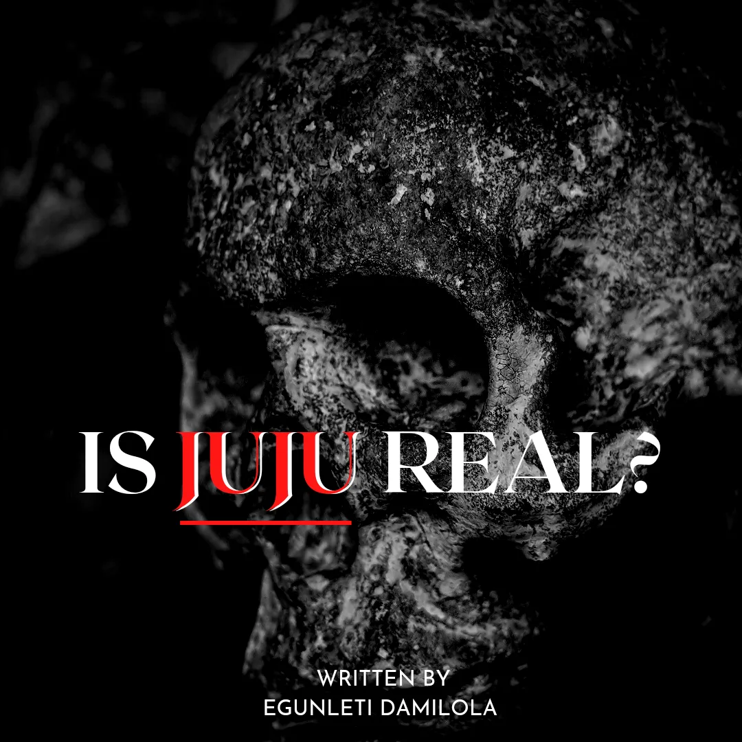 ON THE PREVAILING BELIEF IN JUJU AMONG NIGERIANS