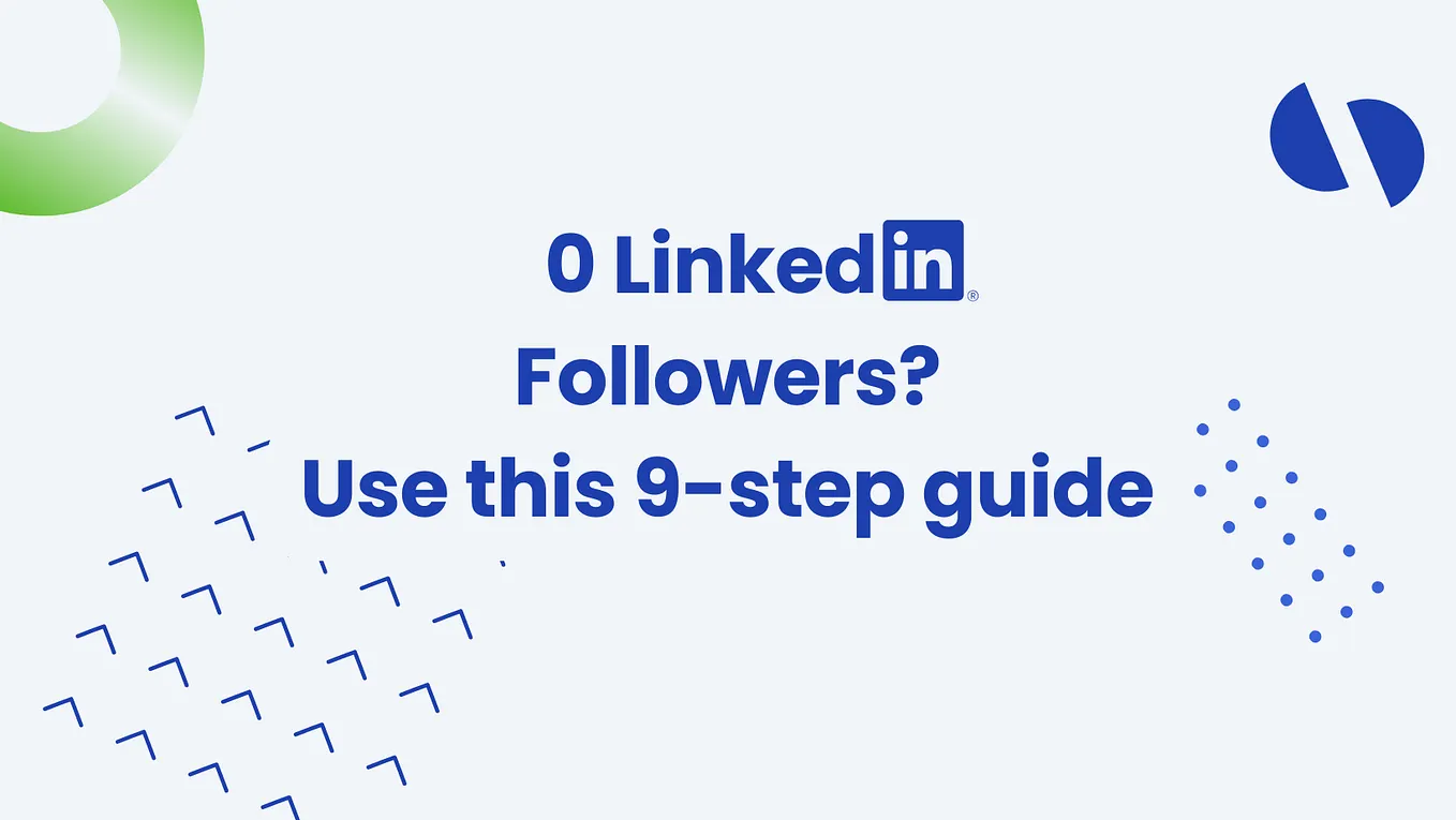 0 LinkedIn Followers? Use this 9-step guide.