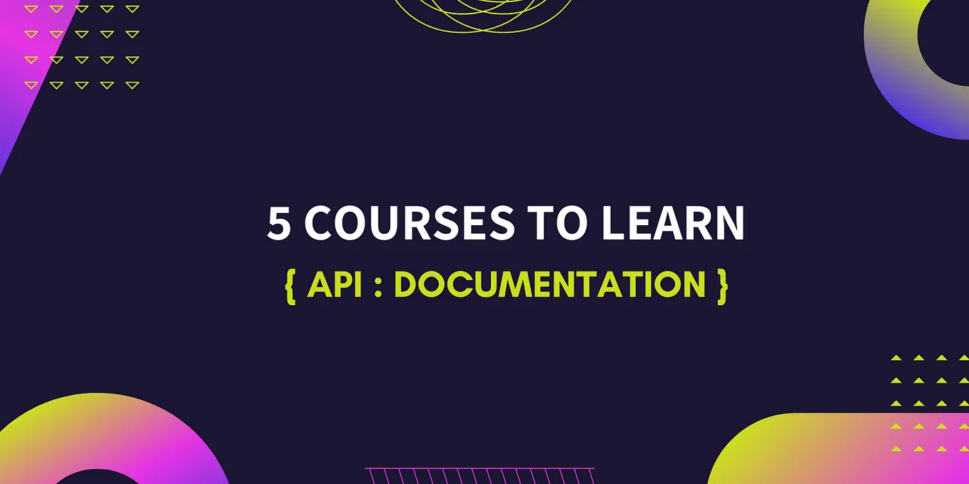 5 Courses to Learn API Documentation.