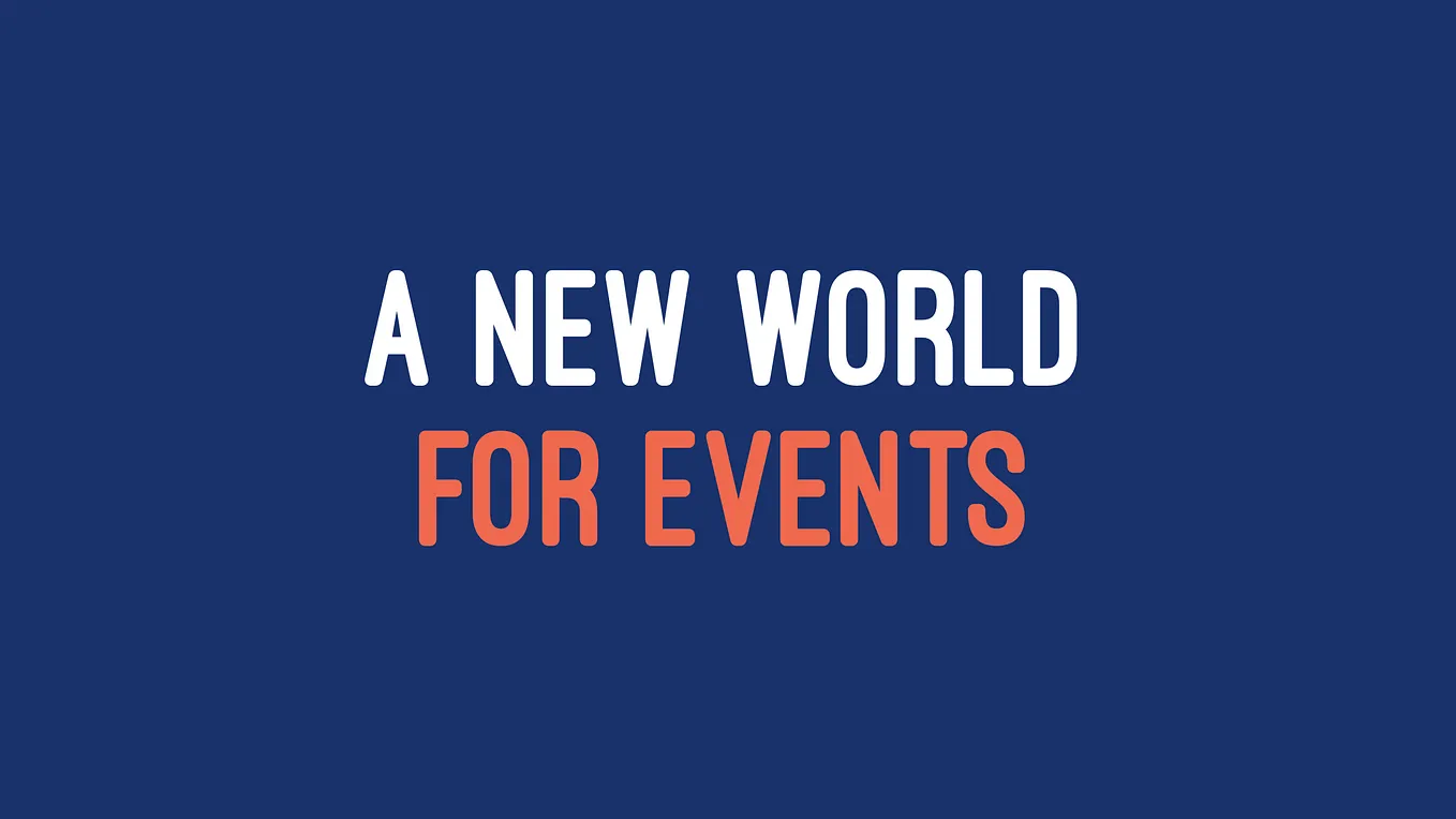 A New World for Events