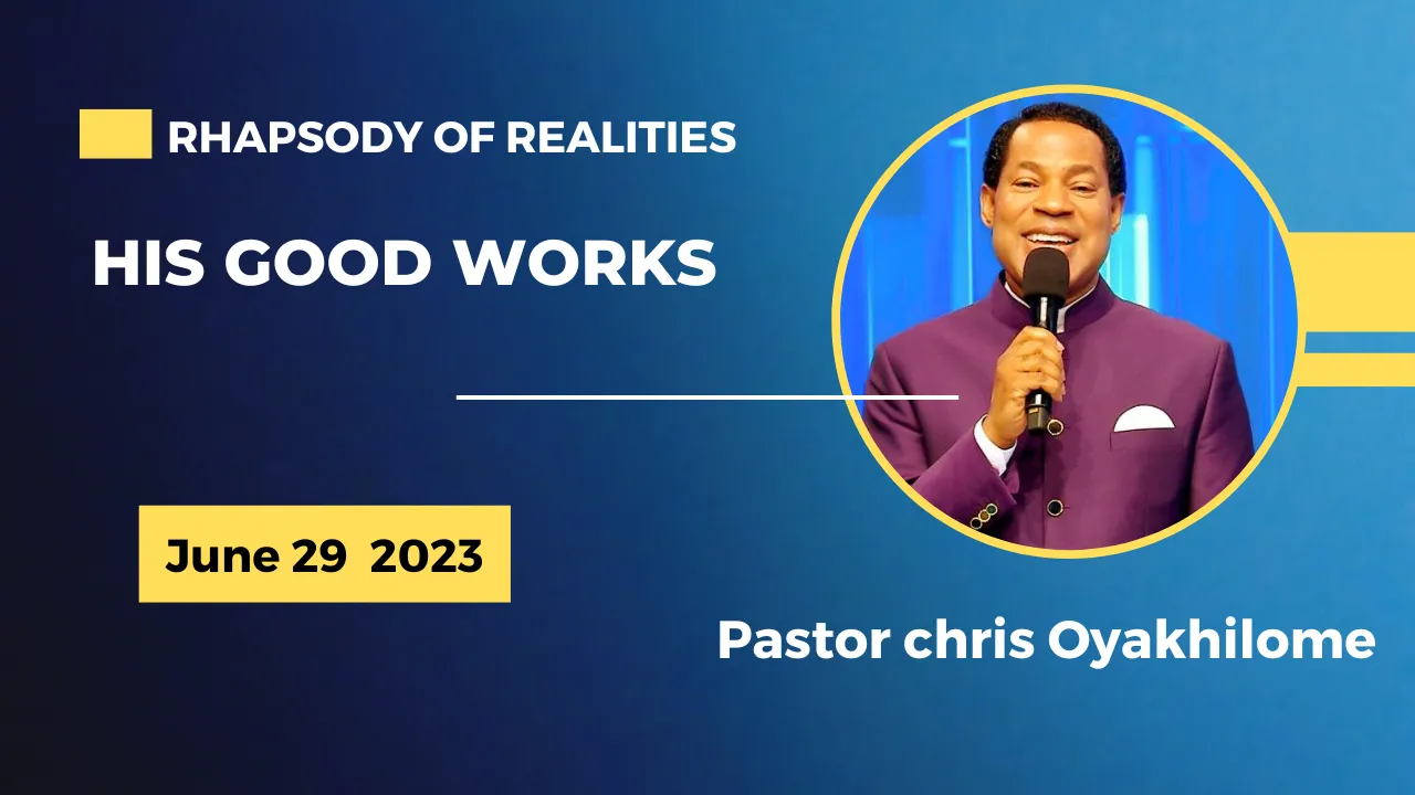 Rhapsody Of Realities June 29 2023 — HIS GOOD WORKS