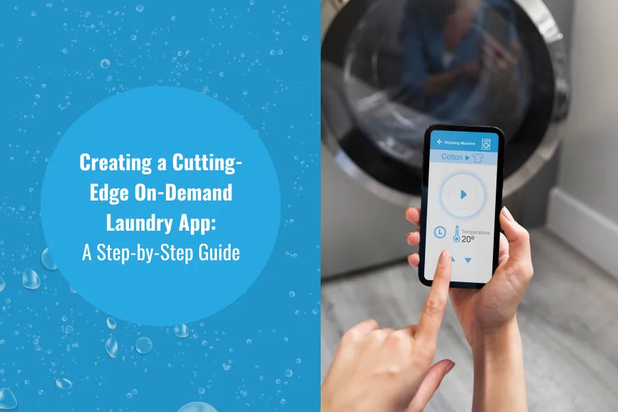 Creating a Cutting-Edge On-Demand Laundry App: A Step-by-Step Guide