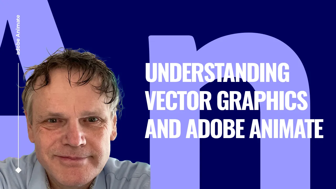 Understanding Vector Graphics and Adobe Animate