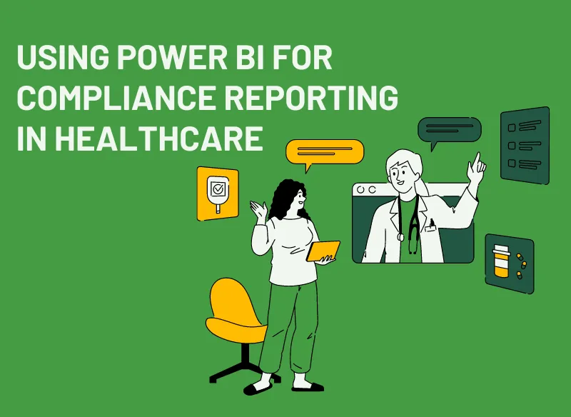 Using Power BI for Compliance Reporting in Healthcare