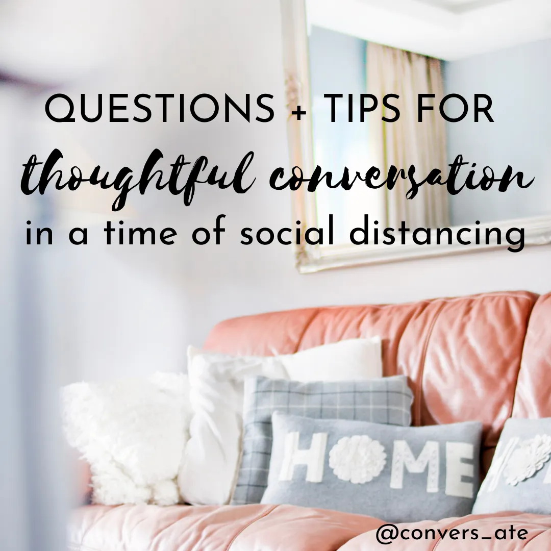 STAY CONNECTED WITH MEANINGFUL CONVERSATION IN THE TIME OF PHYSICAL DISTANCING AND…