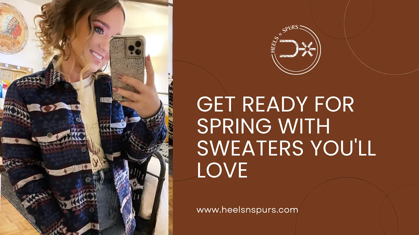 Get Ready for Spring with Sweaters You’ll Love