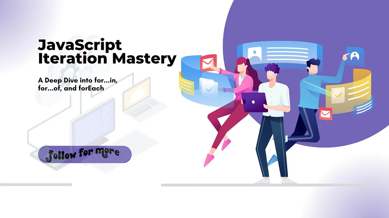 JavaScript Iteration Mastery: A Deep Dive into for...in, for...of, and forEach