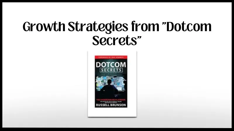 Growth Strategies from “Dotcom Secrets”