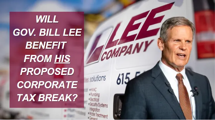 Will Lee Company benefit from Gov. Bill Lee’s $5.7 billion corporate tax break and refund?