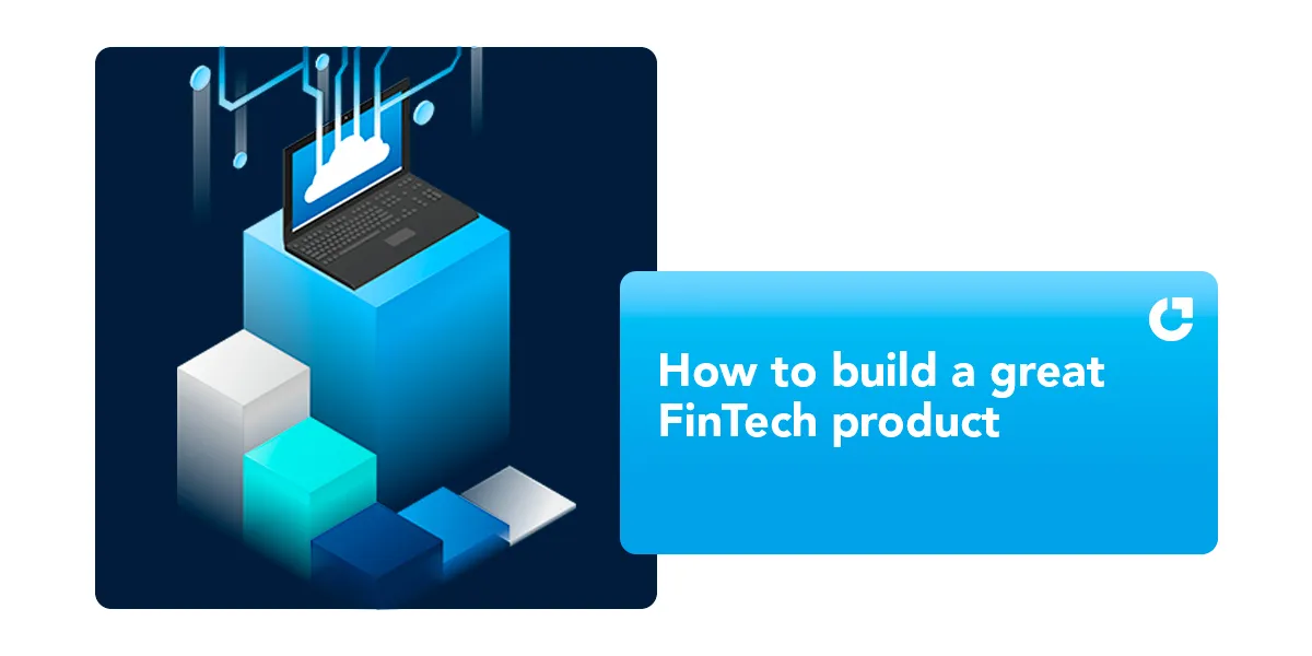 How to build a great FinTech product