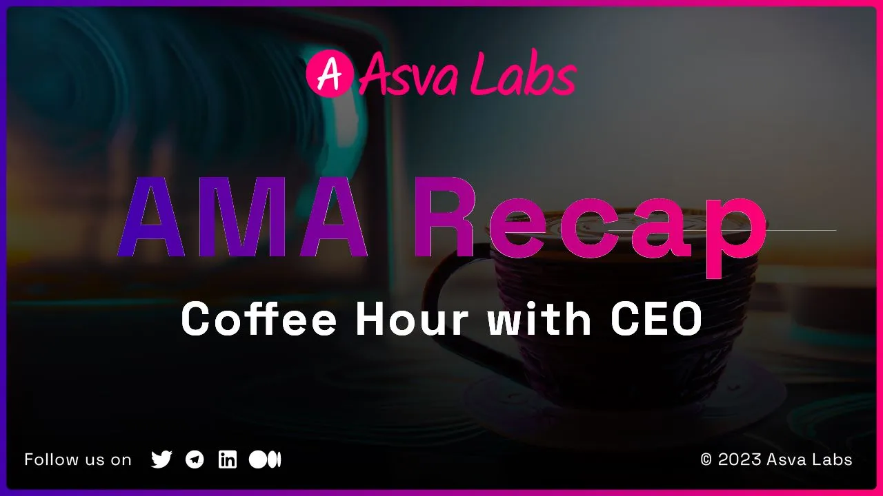 ICYMI — Recap of Coffee Hour with Asva Labs’ CEO