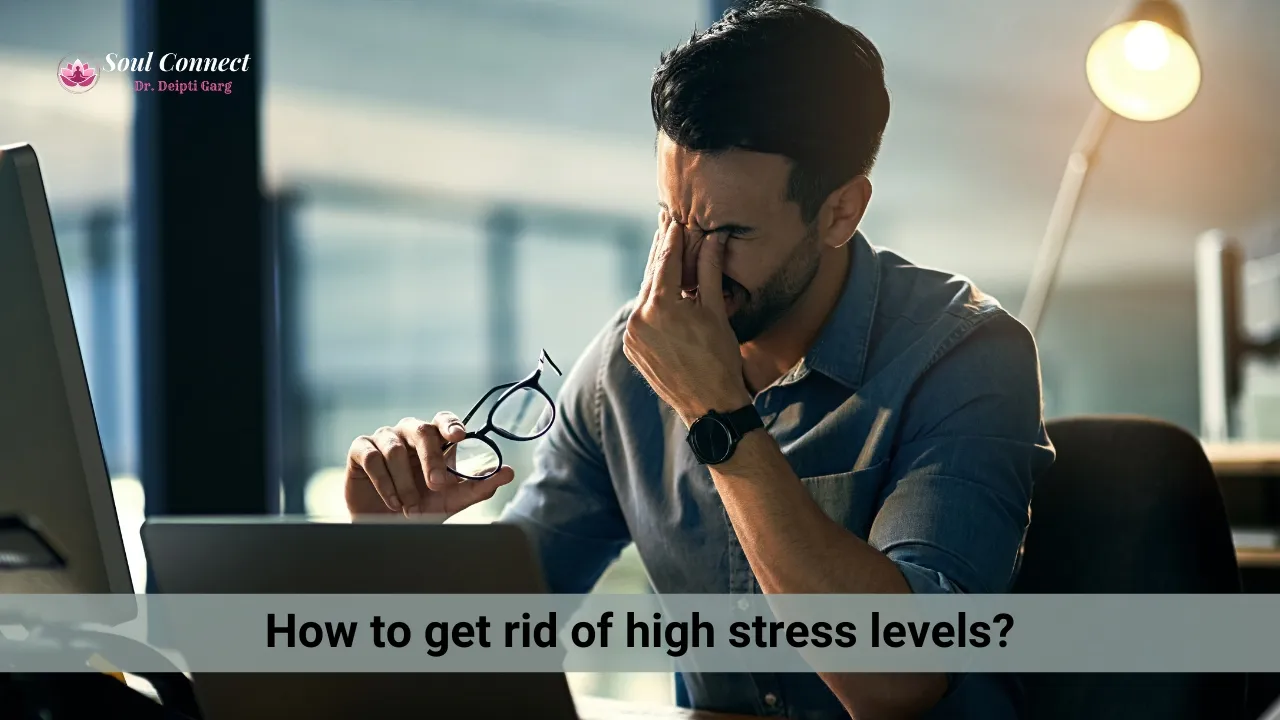 How to get rid of high stress levels?