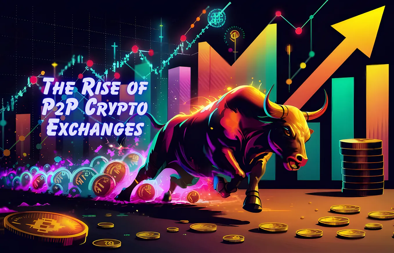 The Rise of P2P Crypto Exchanges: Transforming the Way We Trade Digital Assets