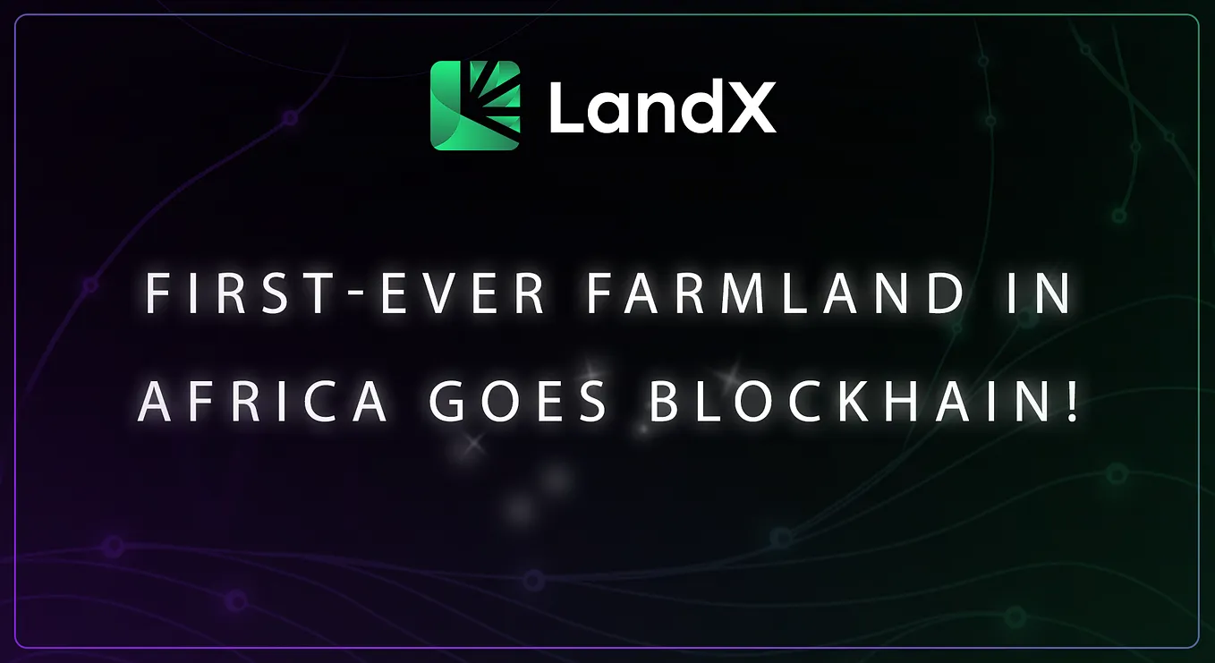 World’s First African Tokenized Farmland on Blockchain: LandX Brings South African Farmland…