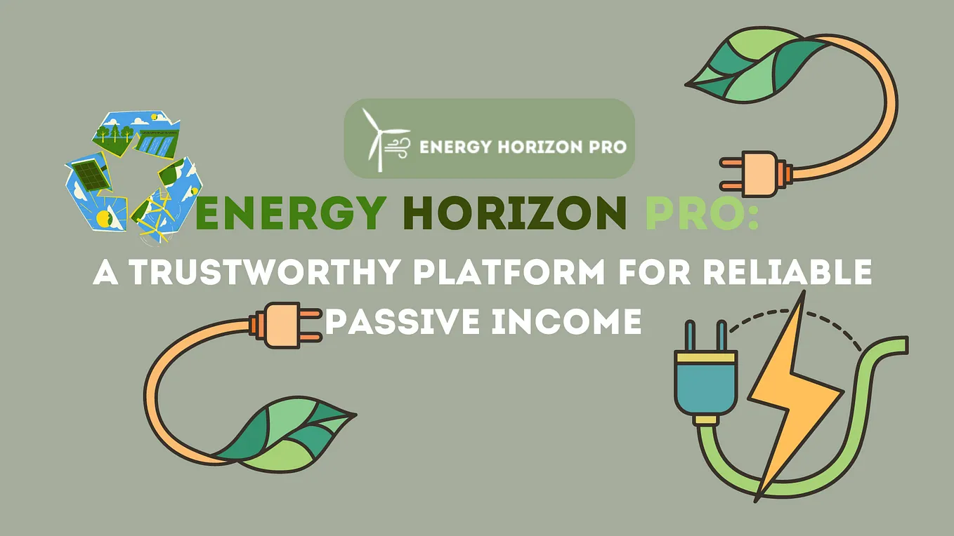 Energy Horizon Pro: A Trustworthy Platform for Reliable Passive Income