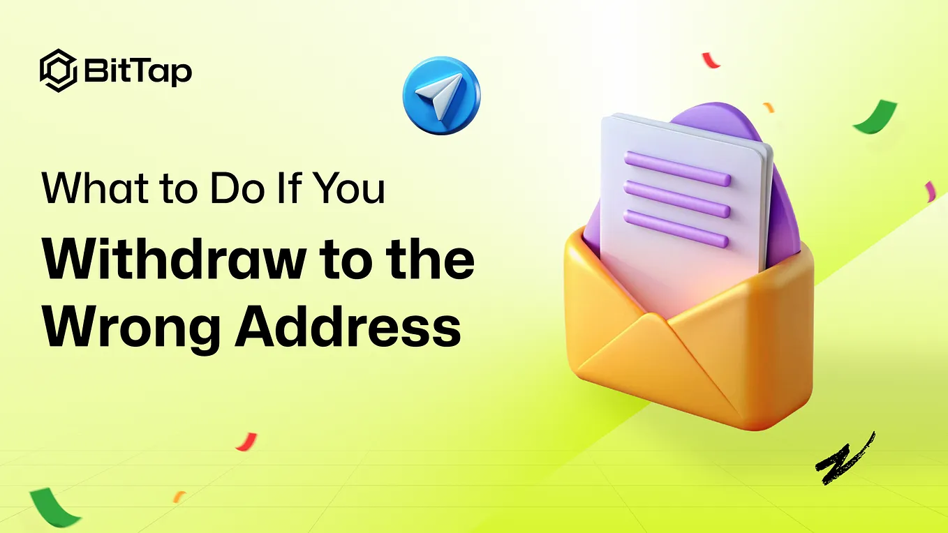 What to Do If You Withdraw to the Wrong Address on BitTap