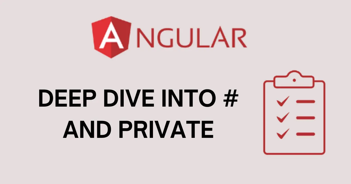 Hiding Angular Properties: A Deep Dive into # and private for Ultimate Security