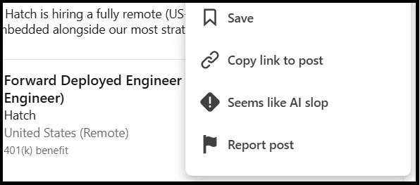 A snippt from a LinkedIn Forward Deployed Engineer job and the dropdown with the new option to flag it “Seems like AI slop”.