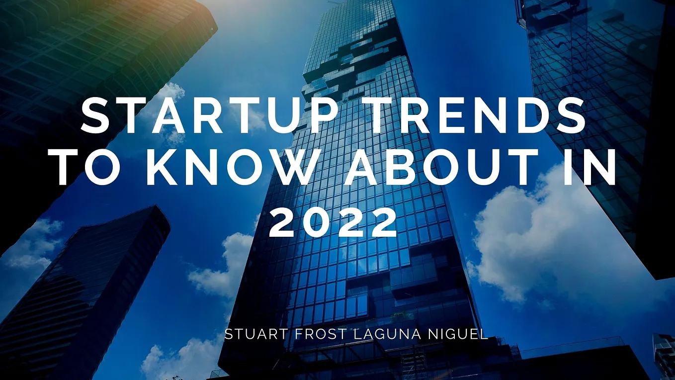 Startup Trends to Know About in 2022