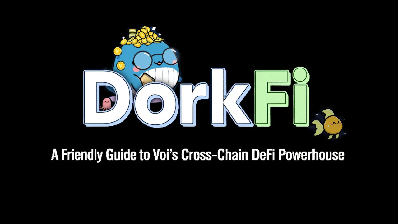 DorkFi - A Friendly Guide to Voi’s Cross-Chain DeFi Powerhouse