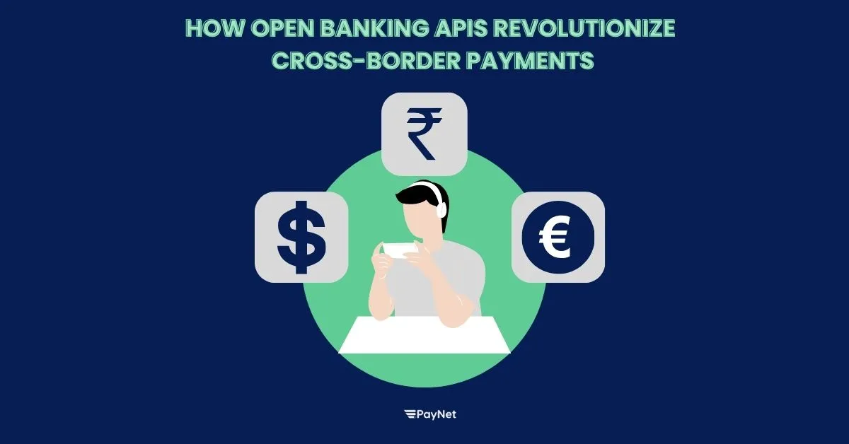 how open banking apis revolutionize cross border payments