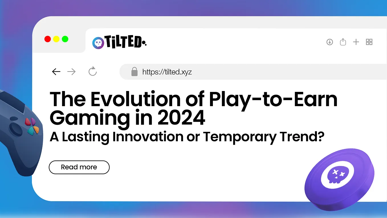 The Evolution of Play-to-Earn Gaming in 2024: A Lasting Innovation or Temporary Trend?