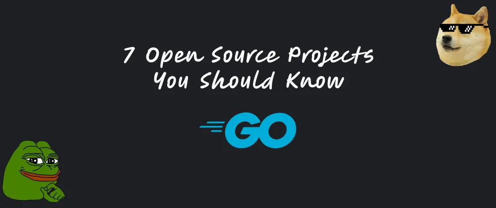 7 Open Source Projects You Should Know [Go Edition] ✔️