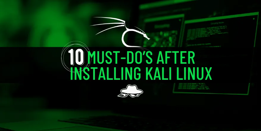 Top 10 Things to Do After Installing Kali Linux