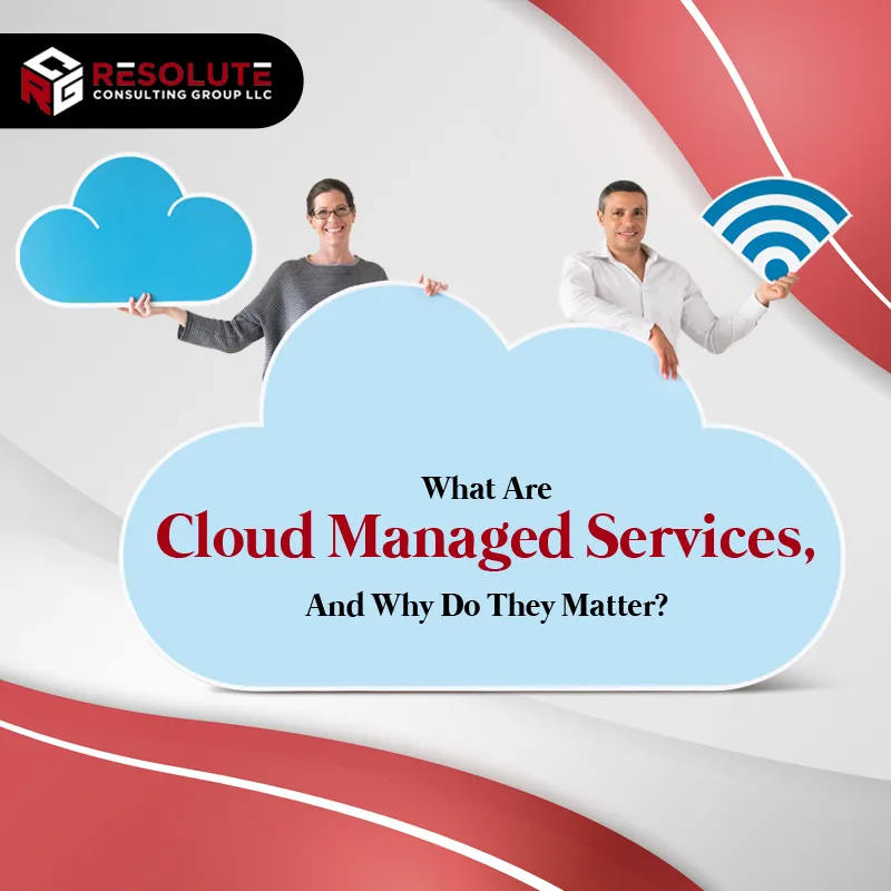 What Are Cloud Managed Services, And Why Do They Matter?