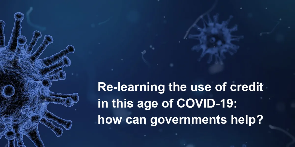 Re-learning the use of credit in times of COVID-19: how can governments help?