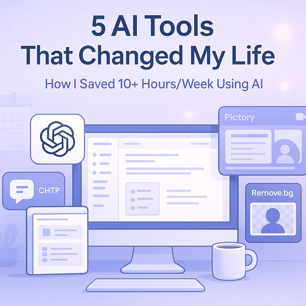 ✨ 5 AI Tools That Changed My Life (and Saved 10 Hours a Week)