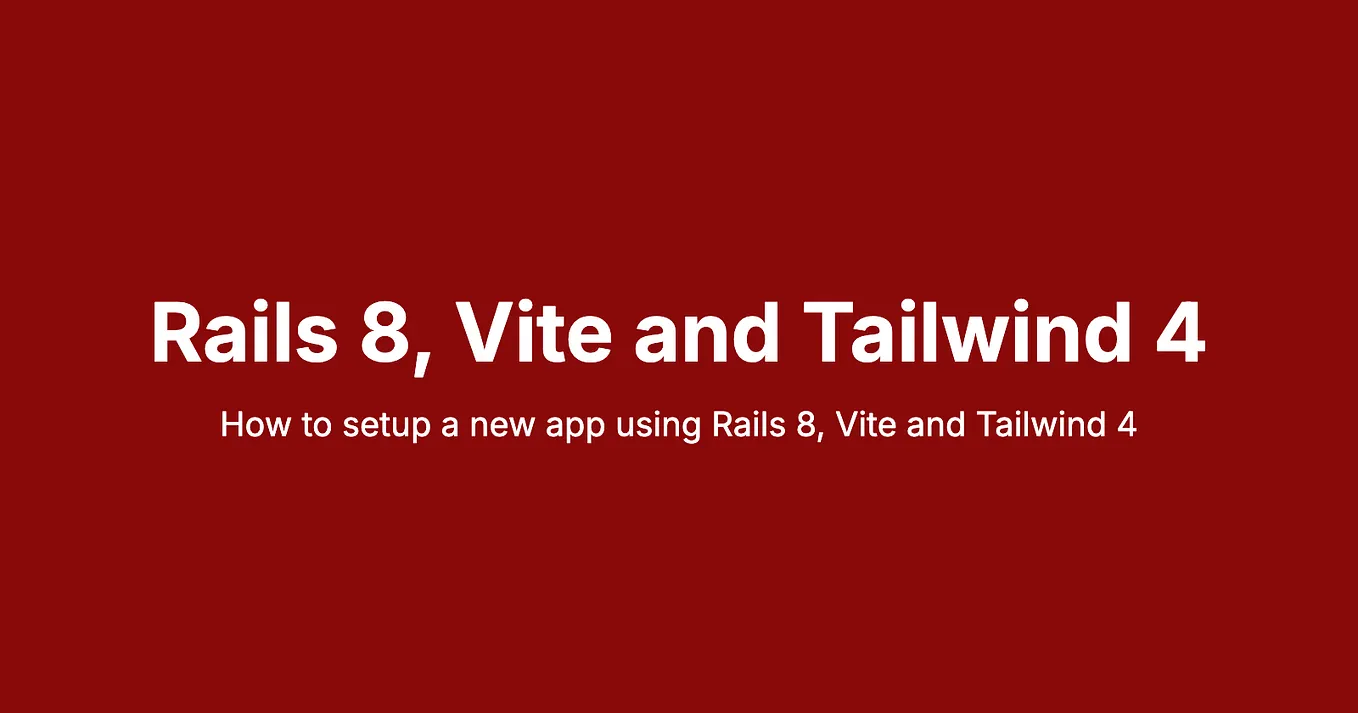 Ruby on Rails 8, Vite and Tailwind v4