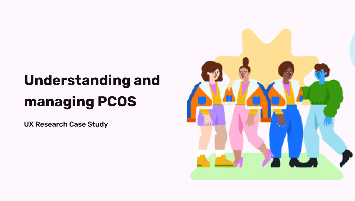 Cover with text “Understanding and managing PCOS — A UX Research Case Study” along with illustration of four people of different gender identity