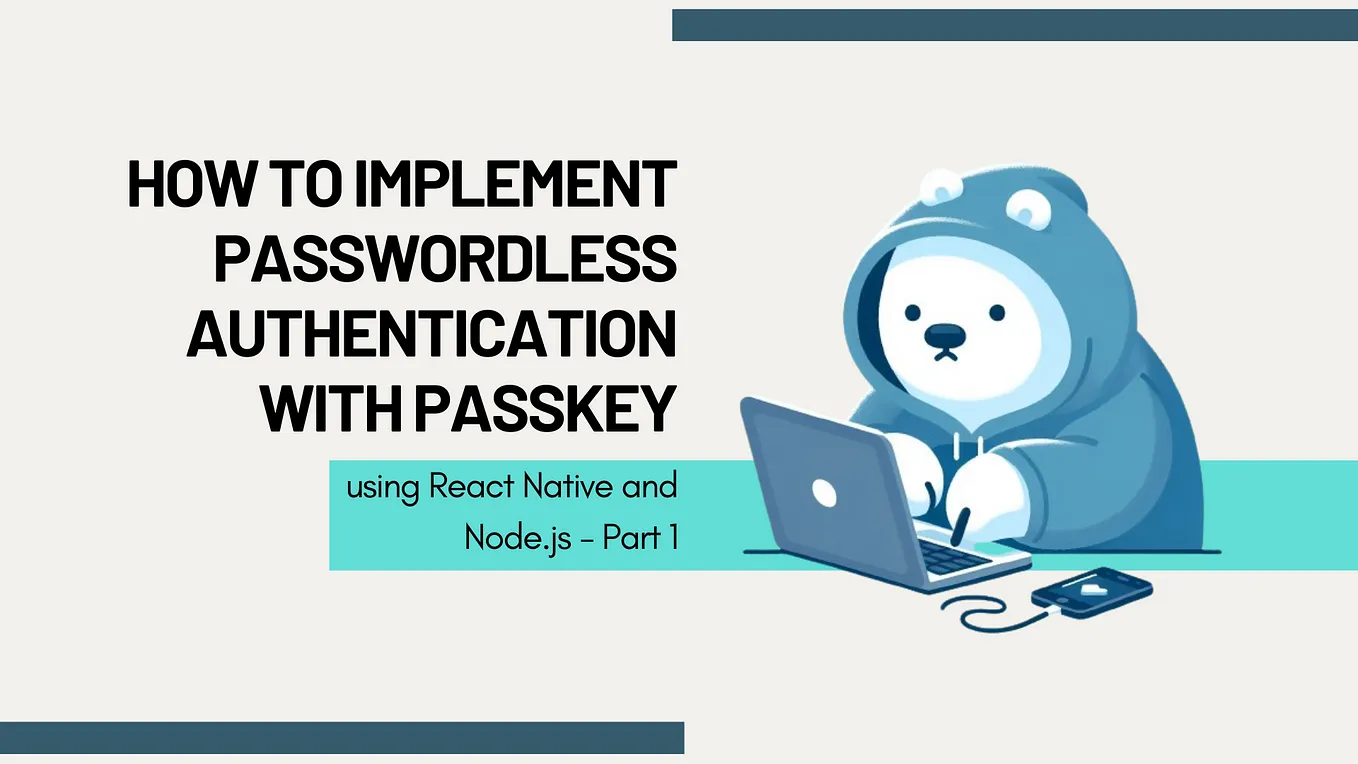 How to Implement Passwordless Authentication with Passkey using React Native and Node.js