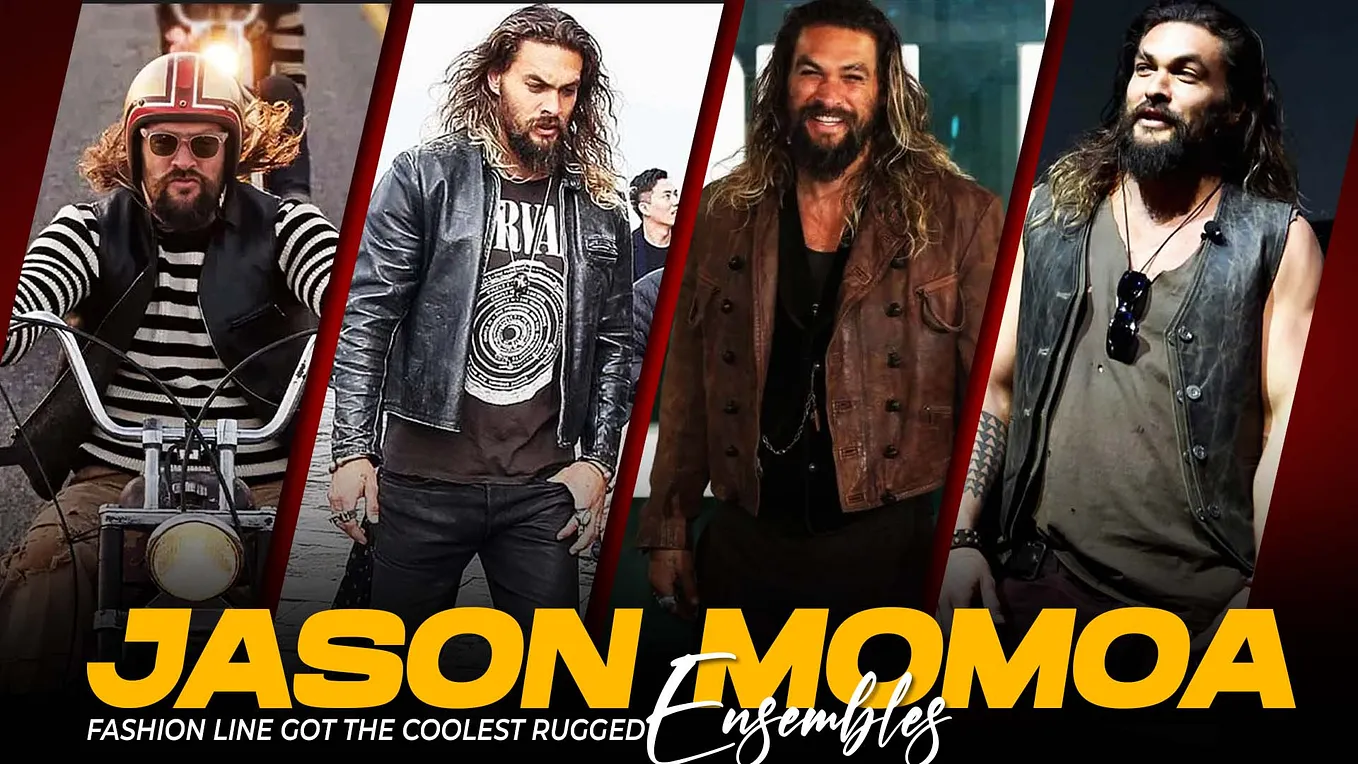 Jason Momoa Fashion Line Got The Coolest Rugged Ensembles