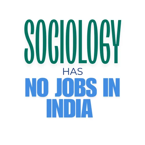 Sociology has no jobs in India??