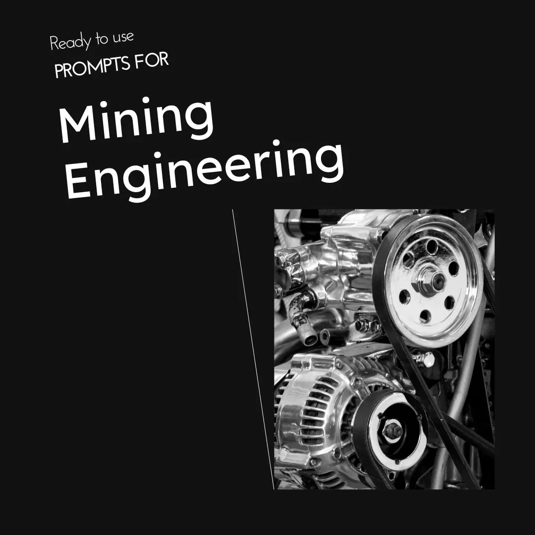 ChatGPT Prompts for Mining Engineering: Unlocking the Power of AI in the Industry