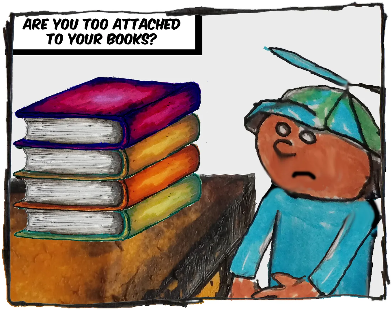 The caption states, “Are you too attached to your books.” It’s a cartoon image of a boy wearing a propeller hat looking at a stack of books on a desk.