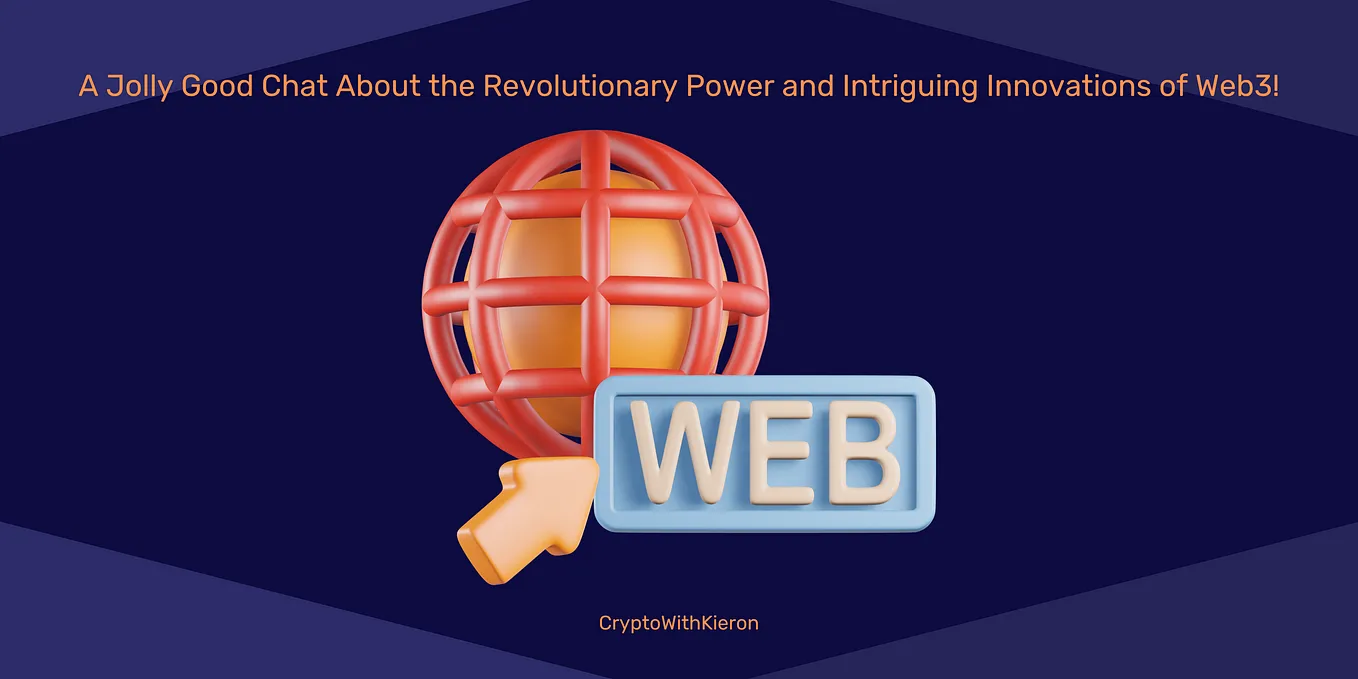 A Jolly Good Chat About the Revolutionary Power and Intriguing Innovations of Web3!